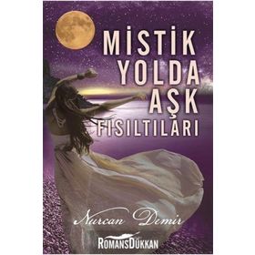 Mistik Yolda Aşk Fısıltıları - Nurcan Demir