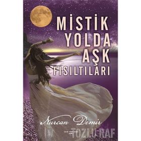 Mistik Yolda Aşk Fısıltıları - Nurcan Demir