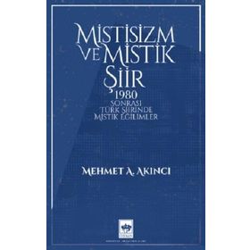 Mistisizm ve Mistik Şiir Mehmet Akıncı