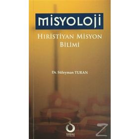 MISYOLOJI HIRİSTİYAN MISYON BILIMI - SÜLEYMAN TURAN