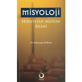 MISYOLOJI HIRİSTİYAN MISYON BILIMI - SÜLEYMAN TURAN