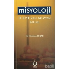 MISYOLOJI HIRİSTİYAN MISYON BILIMI - SÜLEYMAN TURAN