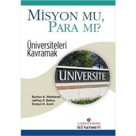Misyon Mu, Para Mı? - Burton A. Weisbrod Evelyn D. Asch Jeffrey P. Ballou