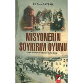 MISYONERIN SOYKIRIM OYUNU ERMENI-RUM-PONTUS VE SÜRYANİ NASTURI GAILES - ALI RIZA BAYZAN
