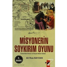 MISYONERIN SOYKIRIM OYUNU ERMENI-RUM-PONTUS VE SÜRYANİ NASTURI GAILES - ALI RIZA BAYZAN