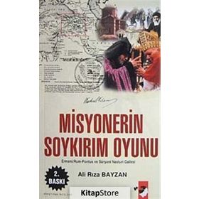 MISYONERIN SOYKIRIM OYUNU ERMENI-RUM-PONTUS VE SÜRYANİ NASTURI GAILES - ALI RIZA BAYZAN