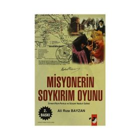 MISYONERIN SOYKIRIM OYUNU ERMENI-RUM-PONTUS VE SÜRYANİ NASTURI GAILES - ALI RIZA BAYZAN