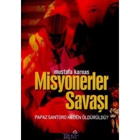 MISYONERLER SAVAŞI PAPAZ SANTORO NEDEN ÖLDÜRÜLDÜ? - MUSTAFA KARNAS