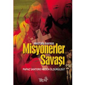 MISYONERLER SAVAŞI PAPAZ SANTORO NEDEN ÖLDÜRÜLDÜ? - MUSTAFA KARNAS