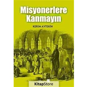 MISYONERLERE KANMAYIN - KERIM AYTEKIN