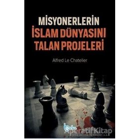 Misyonerlerin İslam Dünyasını Talan Projeleri - Alfred Le Chatelier