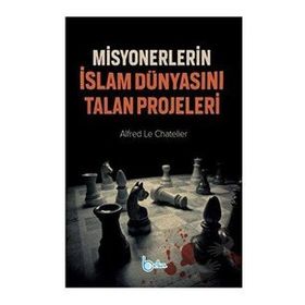 Misyonerlerin İslam Dünyasını Talan Projeleri - Alfred Le Chatelier