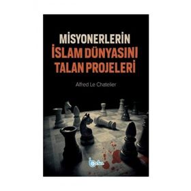 Misyonerlerin İslam Dünyasını Talan Projeleri - Alfred Le Chatelier