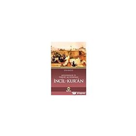 Misyonerlik ve Tebliğ Açısından İncil - Kur’an - Ziya Kazıcı