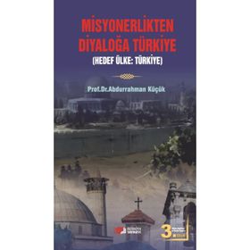 MISYONERLIKTEN DİYALOĞA TÜRKİYE - ABDURRAHMAN KÜÇÜK (ISBN:9789752675490)