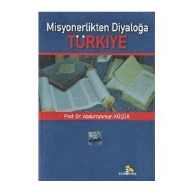 MISYONERLIKTEN DIYALOĞA TÜRKIYE - ABDURRAHMAN KÜÇÜK
