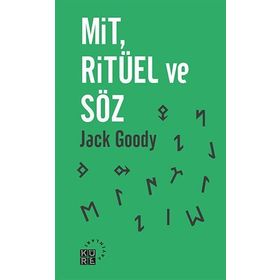 Mit, Ritüel ve Söz - Jack Goody