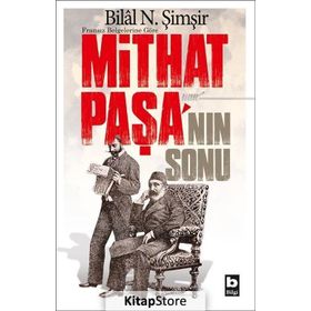 Mithat Paşa'nın Sonu - Bilal Şimşir