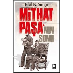 Mithat Paşa'nın Sonu - Bilal Şimşir