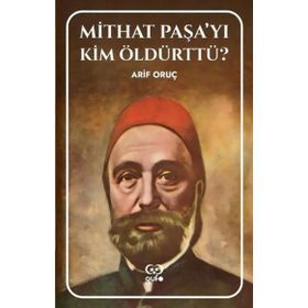 Mithat Paşayı Kim Öldürttü? - Gufo Yayınları