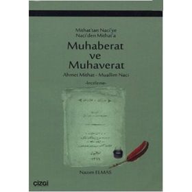 MITHAT'TAN NACIYE NACI'DEN MITHAT'A MUHABERAT VE MUHAVERAT - MUALLIM NACI;AHMET MITHAT EFENDI;NAZIM ELMAS