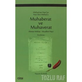 MITHAT'TAN NACIYE NACI'DEN MITHAT'A MUHABERAT VE MUHAVERAT - MUALLIM NACI;AHMET MITHAT EFENDI;NAZIM ELMAS