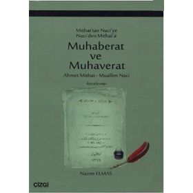 MITHAT'TAN NACIYE NACI'DEN MITHAT'A MUHABERAT VE MUHAVERAT - MUALLIM NACI;AHMET MITHAT EFENDI;NAZIM ELMAS