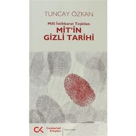 MIT'IN GIZLI TARIHI MILLI İSTIHBARAT TEŞKILATI - TUNCAY ÖZKAN