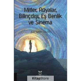 Mitler Rüyalar Bilinçdışı Eş Benlik ve Sinema Aziz Tamer Güler