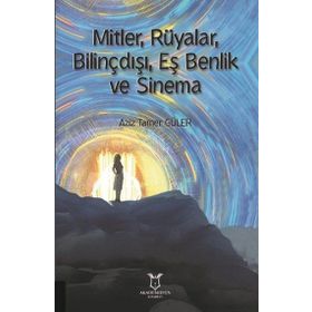 Mitler Rüyalar Bilinçdışı Eş Benlik ve Sinema Aziz Tamer Güler