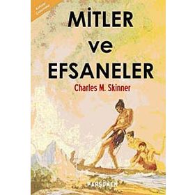 MITLER VE EFSANELER - CHARLES M. SKINNER
