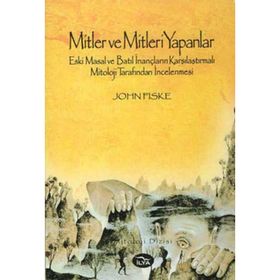 MITLER VE MITLERI YAPANLAR - JOHN FISKE