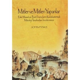 MITLER VE MITLERI YAPANLAR - JOHN FISKE