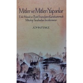 MITLER VE MITLERI YAPANLAR - JOHN FISKE