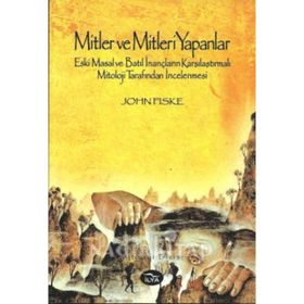 MITLER VE MITLERI YAPANLAR - JOHN FISKE