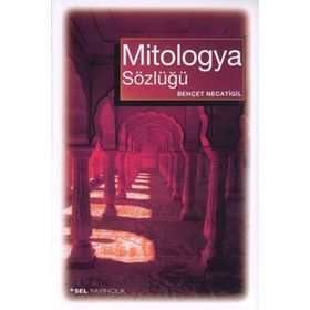 MITOLOGYA SÖZLÜĞÜ - BEHÇET NECATIGIL