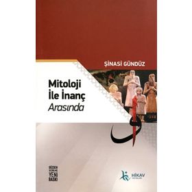 MITOLOJI İLE İNANÇ ARASINDA - ŞİNASİ GÜNDÜZ