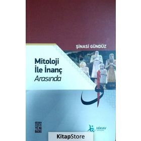 MITOLOJI İLE İNANÇ ARASINDA - ŞİNASİ GÜNDÜZ