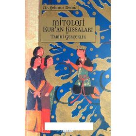 MITOLOJI KUR'AN KISSALARI VE TARIHI GERÇEKLİK - ŞEHMUS DEMIR