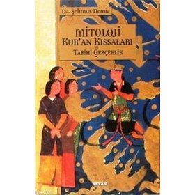 MITOLOJI KUR'AN KISSALARI VE TARIHI GERÇEKLİK - ŞEHMUS DEMIR