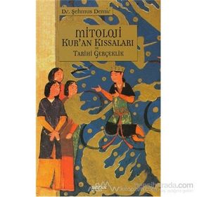 MITOLOJI KUR'AN KISSALARI VE TARIHI GERÇEKLİK - ŞEHMUS DEMIR
