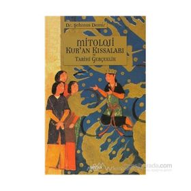 MITOLOJI KUR'AN KISSALARI VE TARIHI GERÇEKLİK - ŞEHMUS DEMIR