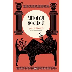 MITOLOJI SÖZLÜĞÜ - MEHMET KORKMAZ