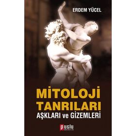 MITOLOJI TANRILARI AŞKLARI VE GIZEMLERI - ERDEM YÜCEL