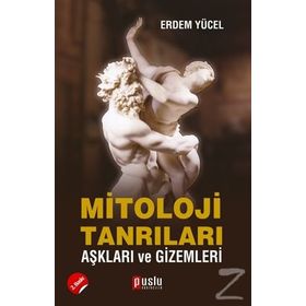 MITOLOJI TANRILARI AŞKLARI VE GIZEMLERI - ERDEM YÜCEL