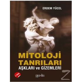 MITOLOJI TANRILARI AŞKLARI VE GIZEMLERI - ERDEM YÜCEL