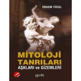 MITOLOJI TANRILARI AŞKLARI VE GIZEMLERI - ERDEM YÜCEL