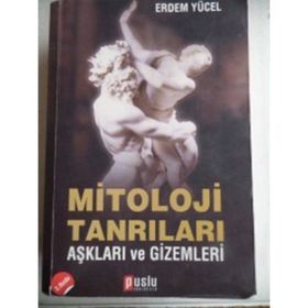 MITOLOJI TANRILARI AŞKLARI VE GIZEMLERI - ERDEM YÜCEL