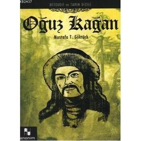 MITOLOJI VE TARIH DIZISI-10 OĞUZ KAĞAN - MUSTAFA T. GÖKTÜRK