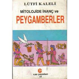 MITOLOJIDE İNANÇ VE PEYGAMBERLER - LÜTFİ KALELI